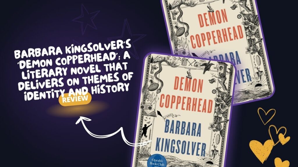 Barbara Kingsolver's 'Demon Copperhead': A Literary Novel That Delivers on Themes of Identity and History