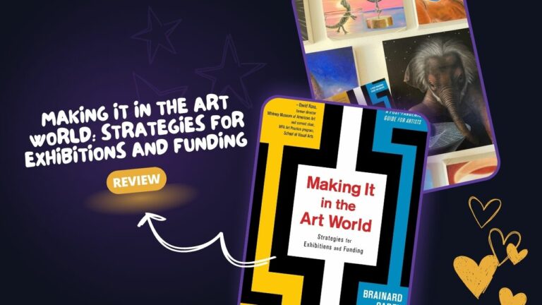 Making it in the Art World: Strategies for Exhibitions and Funding by Brainard Carey Review