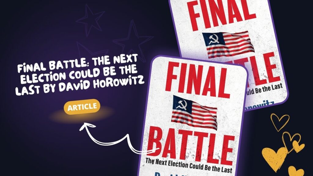 Final Battle: The Next Election Could Be the Last by David Horowitz