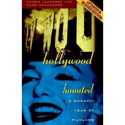 Hollywood Haunted: A Ghostly Tour of Filmland by Laurie Jacobson
