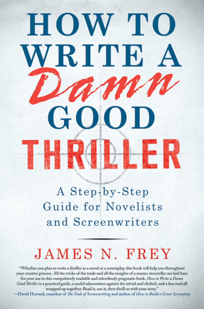 How to Write a Damn Good Thriller | James N. Frey | Macmillan