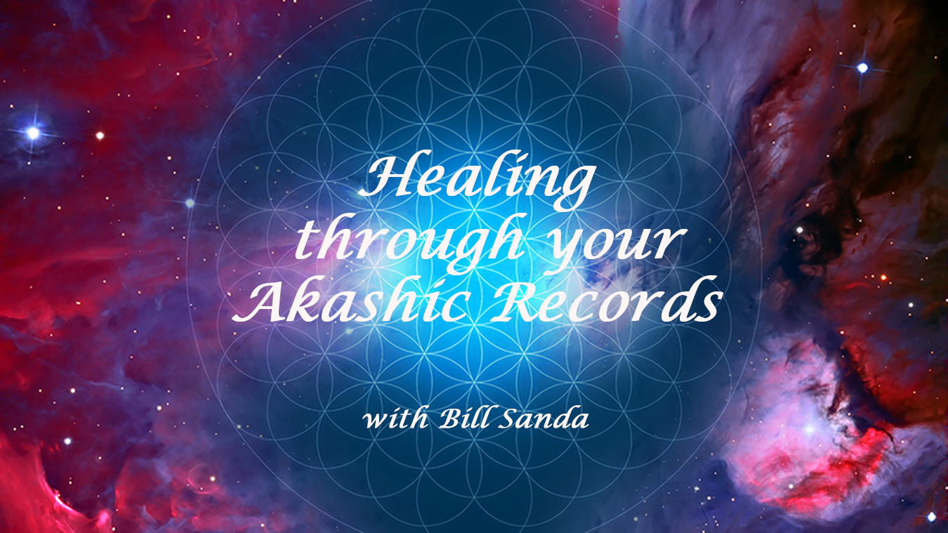 HEALING through your AKASHIC RECORDS with Bill Sanda