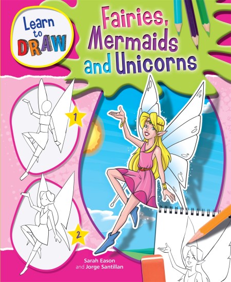 Learn to Draw Fairies, Mermaids and Unicorns by Jorge Santillan